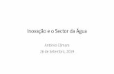 Inovação e o Sector da Água...Inovação e o Sector da Água António Câmara 26 de Setembro, 2019. Inventando o futuro Modelo linear. Inventando o futuro Modelo Californiano. Iniciativas