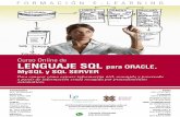 FORMACIÓN E-LEARNING...FORMACIÓN E-LEARNING Curso Online de LENGUAJE SQL para ORACLE, MySQL y SQL SERVER Para conocer cómo extraer información útil, resumida y procesada a partir