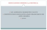 LIC.ADRIANA MARQUEZ CALVO INSTITUCION EDUCATIVA SAN …€¦ · LIC.ADRIANA MARQUEZ CALVO ... La actividad comunitaria que implica la música, su indispensable desarrollo en el tiempo