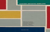 CUATRO ARTISTAS REBELDES - Galería de Arte fundada en 1985 …galeriasur.com.uy/catalogos/Cuatro-Artistas-Rebeldes.pdf · 2019-03-14 · La propuesta de exposición hace foco en