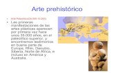Arte prehistórico · 2020-02-07 · Arte prehistórico • El arte del paleolítico los podemos dividir en dos grandes grupos: • a) Pinturas rupestres, de especial importancia
