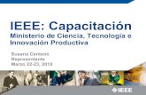 IEEE: Capacitación - Argentina.gob.ar · IEEE: Capacitación Ministeriode Ciencia,Tecnologíae InnovaciónProductiva. Susana Centeno. Representante. Marzo22-23, 2010. Una sociedad