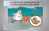 FORMACION SANITARIA EN TRABAJADORES DEL …...trabajadores del mar. Orden PRE/646/2004 de 5 de marzo, Contenidos mínimos de los programas de formación sanitaria específica y las