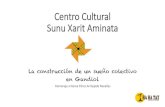 CentroCultural’’ Sunu’Xarit’Aminata’guenes.info/gugaz/solidario/Aminata_Un_sueño_colectivo.pdf · CentroCultural’’ Sunu’Xarit’Aminata’ La construcción de un