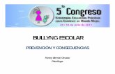 Conf. Bullyn escolar julio 2011 › ... › bullying_escolar.pdf · 2018-09-09 · de Bullying Maltrato físico y/o psicológico con la intención de generar dolor, humillación.