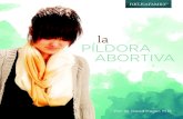 PÍLDORA ABORTIVA€¦ · ¿QUÉ TAN EFICAZ ES LA PÍLDORA ABORTIVA? • De acuerdo con el Instituto Guttmacher, la píldora abortiva se utiliza en aproximadamente 25% de los abortos.