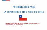 PRESENTACION PAIS LA EXPERIENCIA RIS Y RIS 3 EN CHILE · 2. Primeras evaluaciones ERIS, fase 1, y proceso actualización, CONICYT, Juan Paulo Vega, Director Programa Regional. 3.
