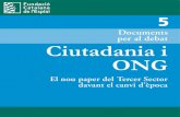 Documents per al debat Ciutadania i - Taula d'Entitats del Tercer … › ... › llibre_catala_ciutadania_i_ong.pdf · 2013-07-22 · Vivim un canvi d’època que ho està posant