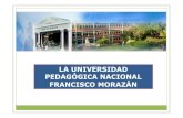 LA UNIVERSIDAD PEDAGÓGICA NACIONAL …MISION: La Universidad Pedagógica Nacional Francisco Morazán es una comunidad comprometida con la formación de los estudiantes para la profesión