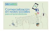 Comercialización en redes sociales - Mirares2016/11/04  · Comercialización en redes sociales para emprendedores. 01 Introducción al social marketing Hoy en día es casi indispensable