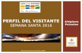 PERFIL DEL VISITANTE Altiplano SEMANA SANTA 2016 Potosino · Hotel Mesón de la Abundancia - Catorce Hotel Corral del Conde II - Catorce Hotel Real Bonanza - Catorce Hotel La Hacienda