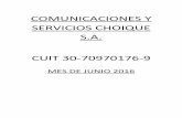 COMUNICACIONES Y SERVICIOS CHOIQUE SA 06 …...CUIT. Fecha de Consolidacion. 30- 70970176/9 22/07/2016 Nombre y Apellido. Número de Plan. COMUNICACIONES Y SERVICIOS CHOIQUE S.A 1585798