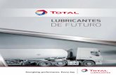 LUBRICANTES DE FUTURO - TOTAL España · LUBRICANTES FE, más de 20 años de experiencia en lubricantes ahorradores de carburante. TOTAL desarrolla lubricantes Fuel Economy para toda