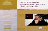 JUICIO A FUJIMORI: Subjetividades, negación y …...Alberto Fujimori. Si en términos de procedimientos judiciales nos encontramos ante no poca cosa pues se trata de la primera vez
