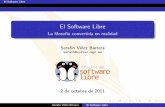 El Software Libre · El Software Libre Aclaraciones y Mitos Mitos sobre el Software Libre El Software Libre es s olo \Linux" Software Libre es aquel que solo funciona en \Linux" El