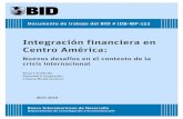 Integración financiera en Centro América · 2010-11-16 · Integración financiera en Centro América: Nuevos desafíos en el contexto de la crisis internacional Arturo Galindo