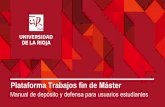 Plataforma Trabajos fin de Máster - Unirioja...Plataforma Trabajos fin de Máster Manual de depósito y defensa para usuarios estudiantes 2 | Universidad de La Rioja | 25/02/2019