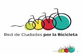 Qué es la RCxB - Red de Ciudades por la Bicicleta...4 Por un mundo más sostenible La Red promueve y apoya el desarrollo de planes ciclables en las ciudades, anima a la ejecución