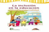La inclusión en la educación · 2019-09-02 · Cartilla “Abramos paso a la educación inclusiva”, Foro Educativo, pág. 3 enfoque de educación Inclusiva “Este enfoque se