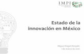 Estado de la innovación en Méxicoriacevents.org/academia-ott/assets/1215-miguel-angel...Patentes en el mundo El IMPI es la 12 oficina de mayor importancia global En 2015 México