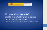 Plan de Acción sobre Adicciones 2018-2020 · Plan de Acción sobre Adicciones 2018 -2020 5 . META 1. HACIA UNA SOCIEDAD MÁS SALUDABLE E INFORMADA OBJETIVOS ESTRATEGIA NACIONAL SOBRE