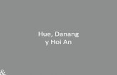 Hue, Danang y Hoi An...Hue, Danang y Hoi An Hue Hue –En el centro de Vietnam, fue el centro cultural y religioso durante el reinado de 13 dinastías, conservando su ciudadela y mausoleos