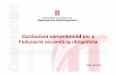 Currículum competencial per a l’educació secundària ...competències bàsiques de les matèries que incorpora i sistematitza la presència dels elements transversals del currículum.