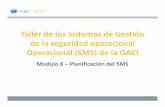 Modulo 8 – Planificacióndel SMS · 2015-01-22 · Taller de los Sistemasde Gestión de la seguridad operacional Operacional (SMS) de la OACI Modulo 8 – Planificacióndel SMS.