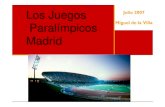 Los Juegos Julio 2007 Paralímpicos Miguel de la Villa Madrid€¦ · Los Juegos Paralímpicos Madrid C Julio 2007 ... Madrid toma como modelo de éxito los Juegos de Barcelona Unánime