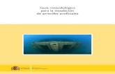 Guía metodológica para la instalación de arrecifes artiﬁ ciales · 2018-01-29 · de la costa, el fomento de actividades deportivas o la regeneración de ecosistemas degradados.