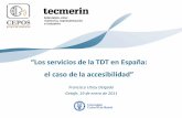 Los servicios de la TDT en España: el caso de la accesibilidad · 2016-01-11 · • Ley de Igualdad de oportunidades, No discriminación y accesibilidad universal de las personas