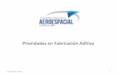 Prioridades en Fabricación Aditiva€¦ · campo de la fabricación aditiva (incluyendo la cadena de valor) para el sector aeroespacial español. Las tecnologías de fabricación
