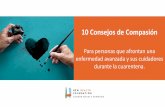 10 Consejos de Compasión - cuidadospaliativos.org...10 Consejos de Compasión Para personas que afrontan una enfermedad avanzada y sus cuidadores durante la cuarentena. Fundación