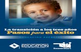 La transición a los tres años Pasos para el éxito Ed-Steps for Success-Spanish.pdfA este proceso lo llamamos transición. La transición puede comenzar cuando el menor cumple los