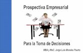 Para la Toma de Decisiones · Prospectiva Empresarial Para la Toma de Decisiones MBA y MsC. Jorge Luis Morales Puerto. Los estudios del futuro Prospectiva. Definición e importancia
