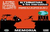 I FORO SOCIAL MUNDIAL DE - Foro de MMSS de Madrid€¦ · I FORO SOCIAL MUNDIAL DE MADRID TEMÁTICO ALTERNATIVAS A LOS MERCADOS ACTO INAUGURAL Viernes, 6 de mayo de 2011. Salón de