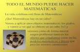 TODO EL MUNDO PUEDE HACER MATEMÁTICAS - UGRanillos/textos/pdf/2010/EXPO-3.Ciencia en accion/TMP… · TODO EL MUNDO PUEDE HACER MATEMÁTICAS. La vida cotidiana está llena de Matemáticas.