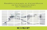 Restricciones e incentivos a la innovación en México · 2012-10-22 · En este panorama sobre la competitividad mundial ba-sada en el conocimiento, los resultados para México son