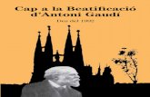 Cap a la Beatificació d’Antoni Gaudí L’Associació pro ...gaudibeatificatio.org/files/docs/GAUDI-LLIBRE.pdf · L’Associació pro Beatificació d’Antoni Gaudí es va fundar