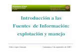 Introducción a las Fuentes de Información: explotación y ...sabus.usal.es/bib_virtual/doc/pedro_fi.pdf · Tipos de fuentes de información • Fuentes primarias: Documento original.