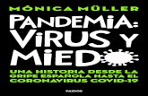 MÓNICA MÜLLER - PlanetadeLibros...MÓNICA MÜLLER PANDEMIA: VIRUS Y MIEDO Una historia, desde la Gripe Española hasta el coronavirus Covid-19 MULLER-Pandemia virus y miedo.indd