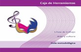 Caja de Herramientas - gob.mx · 5 Arte y cultura Guía metodológica aj de Herramientas Índice IntroduccIón SentIdo y relevancIa de la línea de trabajo eStrategIaS 1. Nos vamos