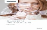 SOLUCIONES TIC PARA LA SALUD GLOBAL · Latinoamérica, proporcionándoles soluciones globales basadas en las TIC para la gestión integral de hospitales, centros de atención primaria,