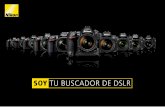 SOY TU BUSCADOR DE DSLR - Nikon | Capture Tomorrow · 2014-11-04 · Desde fotos impresionantes hasta vídeos de máxima definición (Full HD) sin problemas, esta DSlR resulta ideal