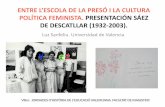 Presentación de PowerPointENTRE L’ESCOLA DE LA PRESÓ I LA CULTURA POLÍTICA FEMINISTA. PRESENTACIÓN SÁEZ DE DESCATLLAR (1932-2003). Luz Sanfeliu. Universidad de Valencia