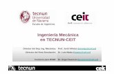 Ingeniería Mecánica en TECNUN-CEIT · 2017-11-05 · Ingeniería Mecánica en TECNUN-CEIT Director del Dep. Ing. Mecánica: Prof. Jordi Viñolas (jvinolas@ceit.es) Director del