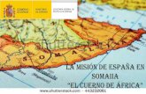 La misión de España en SOMAIIA · Somalia es un estado africano homogéneo en cuanto a cultura, lenguaje y religión. Su sociedad se divide en diferentes clanes. Los grupos más