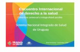 Presentación Uruguay Encuentro internacional sobre derecho ...almg.gov.br/acompanhe/eventos/hotsites/2016/encontro_internacion… · El sector salud en Uruguay previo al SNIS Principales