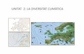 UNITAT 2: LA DIVERSITAT CLIMÀTICA · -La Península Ibèrica està en la zona temperada del planeta (35º-43º N) - Aquesta localització provoca una marcada estacionalitat en els
