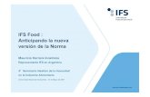 IFS Food : Anticipando la nueva versión de la Norma · IFS Food : Anticipando la nueva versión de la Norma Mauricio Herrera Inostroza Representante IFS en Argentina 4°Seminario